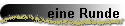 eine Runde